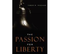 Tibor R. Machan The Passion for Liberty (Tascabile)