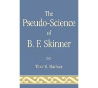 Tibor R. Machan The Pseudo-Science of B. F. Skinner (Tascabile)