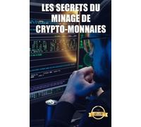 Tic T Entrepreneuriat Et Investis Les secrets du minage de crypto-mo (Tascabile)