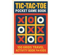 Tic-Tac-Toe Pocket Game Book: 100 Tic-Tac-Toe Grids for Two Players, Road Trip Games for Kids, Compact Travel Activity Book for Cars, Camping, ... Family Fun, Noughts and Crosses Game Book