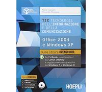 TIC. Tecnologie dell'informazione e della comunicazione. Office 2003 e Windows XP. Per le Scuole superiori. Con e-book. Con espansione online