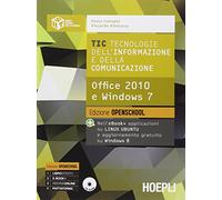 TIC. Tecnologie dell'informazione e della comunicazione. Office 2010 e Windows 7. Ediz. open. Per le Scuole superiori. Con e-book. Con espansione online