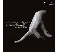 Alexandre Tharaud Tic Toc Choc: Alexandre Tharaud Joue Couperin (CD) Album