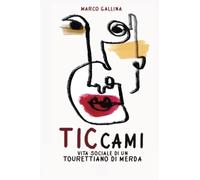 Ticcami: Vita sociale di un Tourettiano di merda