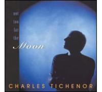 Tichenor, Charles - Not Too Far The Moon