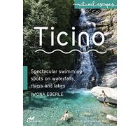Ticino: Spectacular swimming spots on waterfalls, rivers and lakes