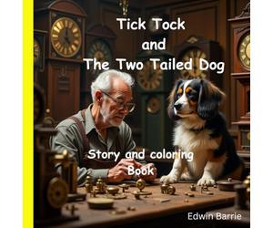 Tick Tock and the Two Tailed Dog: Story and coloring book
