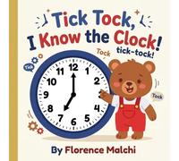 Tick Tock, I Know the Clock!: A Fun Daily Routine and Time-Telling Book for Kids