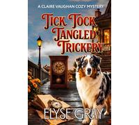 TICK TOCK TANGLED TRICKERY: A CLAIRE VAUGHAN COZY MYSTERY