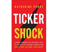 Ticker Shock: A Playbook for Investor Relations, Communications, and Leadership in the Age of Retail Investors