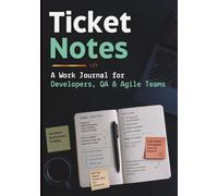 Ticket Notes: A Work Journal for Developers, QA & Agile Teams