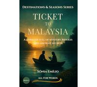 Ticket to Malaysia: A Mystery Thriller of Enigmas and Ancient Secrets - Book 2 of the Destinations & Seasons Trilogy