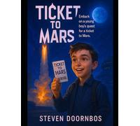 Ticket To Mars: Embark on a young boys's quest for a ticket to Mars