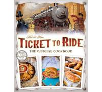 Editors of Ulysses P Ticket to Ride The Official Cookbook (Copertina rigida)