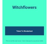 Ticket to Wonderland - Witchflower