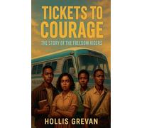 Tickets to Courage: The Story of the Freedom Riders