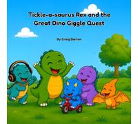 Tickle-a-saurus Rex and the Great Dino Giggle Quest
