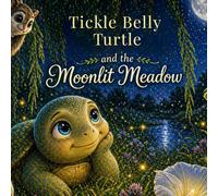 Tickle Belly Turtle and the Moonlit Meadow