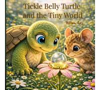 Tickle Belly Turtle and the Tiny World