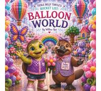 Tickle Belly Turtle"s Bucket List: Balloon World