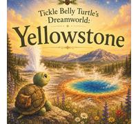 Tickle Belly Turtle's Dreamworld: Yellowstone