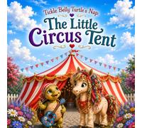 Tickle Belly Turtle's Nap: The Little Circus Tent