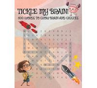 TICKLE MY BRAIN!: 600 Words to grow brains and giggles.