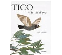 Tico e le ali d'oro. Ediz. illustrata