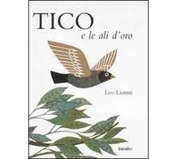 Tico e le ali d'oro. Ediz. illustrata