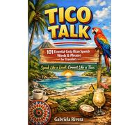 Tico Talk: 101 Essential Costa Rican Spanish Words & Phrases for Travelers