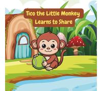 Tico the Little Monkey Learns to Share