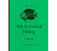 Tide & Coastal Fishing Logbook: A Coastal Fishing Journal for Daily Conditions and Catch Records