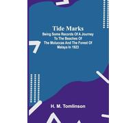 Tide marks: being some records of a journey to the beaches of the Moluccas and the forest of Malaya in 1923