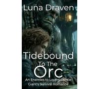 Tidebound To The Orc: An Enemies To Lovers Gentle Giant's Survival Romance