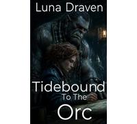 Tidebound To The Orc: An Enemies To Lovers Gentle Giant's Survival Romance
