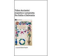 Tideo Acciarini maestro e umanista fra Italia e Dalmazia
