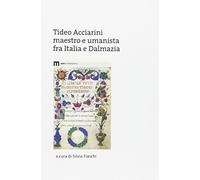 Tideo Acciarini maestro e umanista fra Italia e Dalmazia