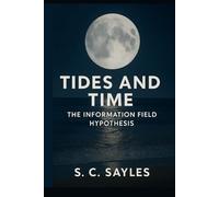 TIDES AND TIMES: The Information Field Hypothesis
