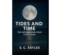 TIDES AND TIMES: The Information Field Hypothesis