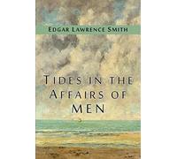 Edgar Lawrence Smith Tides in the Affairs of Men (Tascabile)