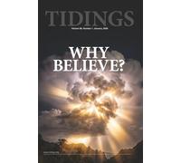 Tidings - Volume 89 - Number 1 - January, 2026: Why Believe?