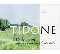 Tidone, dolci linee. Un racconto per l'alta valle. Ediz. illustrata