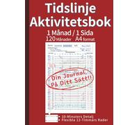 Tidslinje Aktivitetsbok: Få Kontroll över din Tid och Nå dina Mål med 1 Månad per Sida | 120 Månader (10 År) Odataterad Loggbok för Produktivitet och Planering | A4-format (Röd)