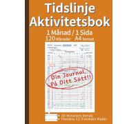 Tidslinje Aktivitetsbok: Få Kontroll över din Tid och Nå dina Mål med 1 Månad per Sida | 120 Månader (10 År) Odataterad Loggbok för Produktivitet och Planering | A4-format (Orange)