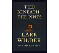Tied Beneath the Pines: A ropework romance of tension, tenderness, and knots that bind more than just bodies