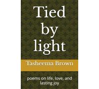 Tied by light: poems on life, love, and lasting joy