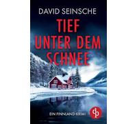 Tief unter dem Schnee | Ein fesselnder Finnland-Krimi, der bis zur letzten Seite den Atem raubt: Ein düsteres Verbrechen in den tiefen Wäldern