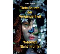 Tiefe Spuren einer traumatischen Vergangenheit: Mobbing in der Schule? Nicht mit mir!: 2