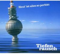 Tiefenrausch - Heut Ist Alles So Perfekt