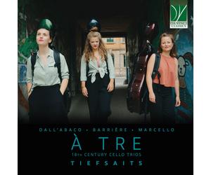 Tiefsait Ensemble - Dall'abaco, Barriã¨re, Marcello: 18th Century Cello Trio...